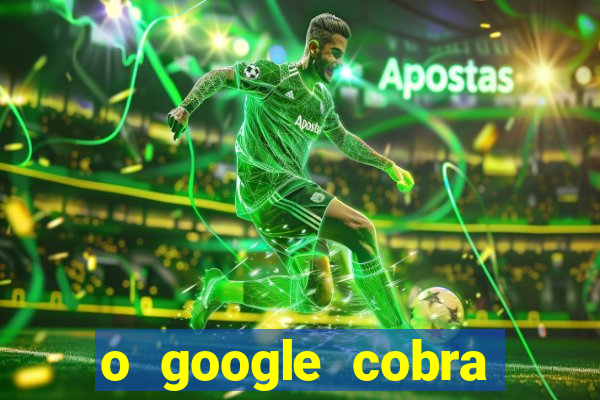 o google cobra taxa de saque de jogos